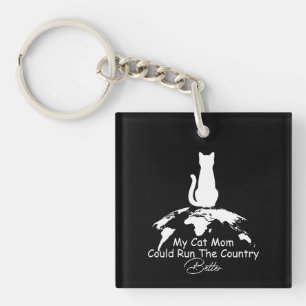 Cat Lover My Cat Mom Could Run The Country Better Keychain