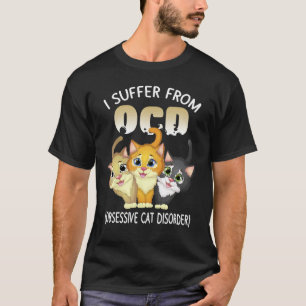 Cat Lover OCD Obsessive Cat Disorder Kitten Owner T-Shirt