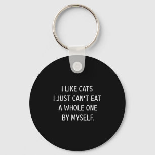 Cat Lovers Funny I Like Cats I Just Can't Eat A Wh Keychain