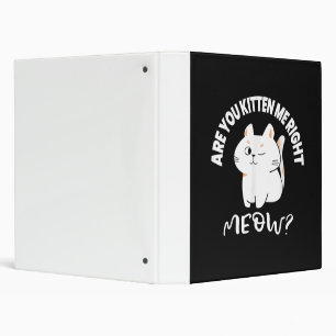 Cat Lovers Gifts Are You Kitten Me Right Meow Binder