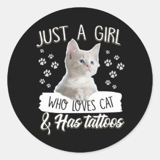 Cat Lovers | Love Girl Loves Cat & Has Tattoos Classic Round Sticker