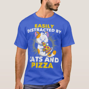 Cat Lovers Pizza Lovers Easily Distracted By Cats T-Shirt