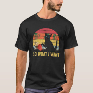 Cat Lovers Retro Vintage I do what I want Shirt Fu