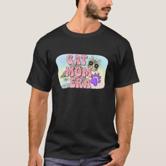 Cat Mama Era - Best Fur Mom Life Love T-Shirt