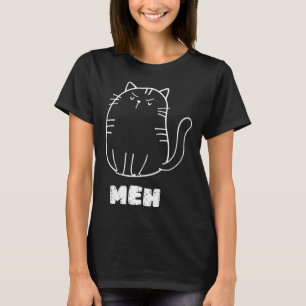 Cat Meh  Cat Sarcastic Humor Men Women T-Shirt