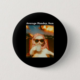 Cat Meme Average Monday 9am Funny Sarcastic Back T 2 Inch Round Button
