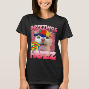Cat Meme Greetings Huzz Funny Silly Cat Lover for T-Shirt
