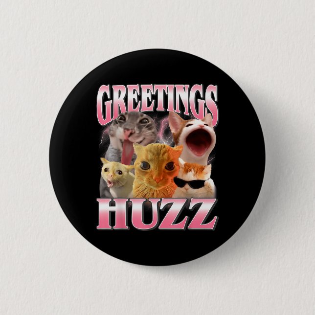 Cat Meme Greetings Huzz Funny Silly Cats Lover 2 Inch Round Button (Front)