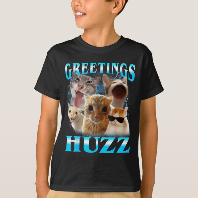 Cat Meme Greetings Huzz Funny Silly Cats Lover T-Shirt (Front)