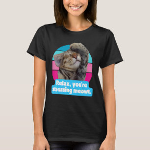 Cat Meme Kitty Feline   You're Stressing Meowt T-Shirt