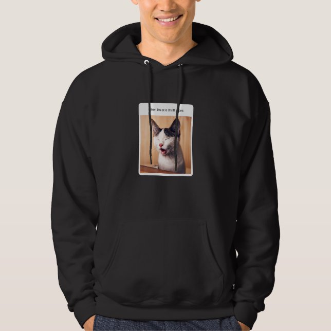 Cat Meme When I M At He Hrift Store Hoodie (Front)