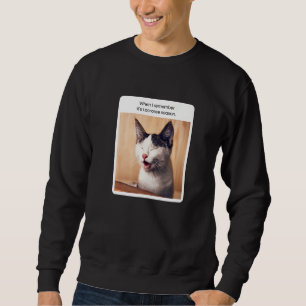 Cat Meme When I Remember Lacrosse Season Sweatshirt