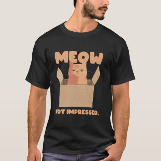 Cat Meow Not Impressed Meme Sarcastic Grumpy Felin T-Shirt