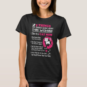 Cat Mom 5 Things You Should Know About This Woman  T-Shirt
