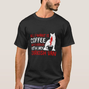Cat Mom ALL I WANT IS COFFEE AND CUDDLES WITH MY T T-Shirt
