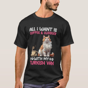 Cat Mom ALL I WANT IS COFFEE AND CUDDLES WITH MY T T-Shirt