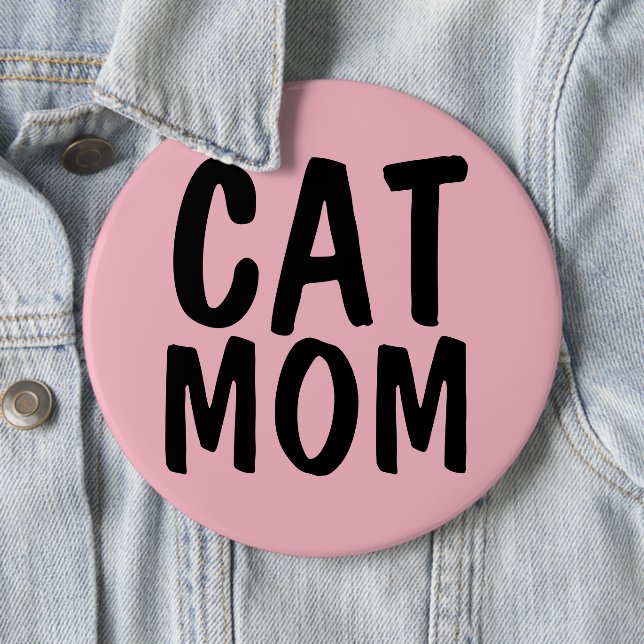 CAT MOM BIG Pink 6 Inch Round Button (In Situ)