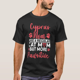 Cat Mom but more Pawsitive Cyprus Cat Mom T-Shirt