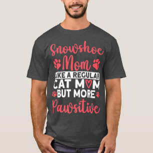 Cat Mom but more Pawsitive Snowshoe Cat Mom T-Shirt