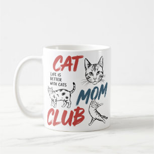 Cat Mom Club Life is Better with Cats Feline Fun Coffee Mug
