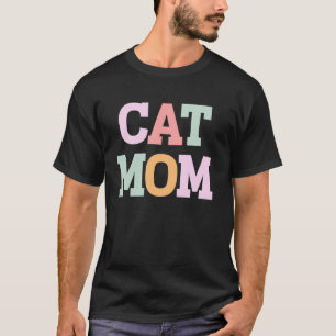 Cat Mom Cute Kitten Lover Kitty Mom Feline Pet Own T-Shirt