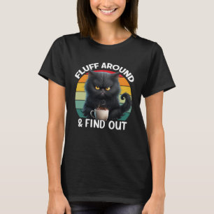 Cat Mom Fluff Around & Find Out Cat Dad Kitten Hu T-Shirt