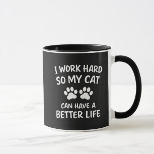 Cat Mom I Work Hard So My Cat Can Have A Better Mug
