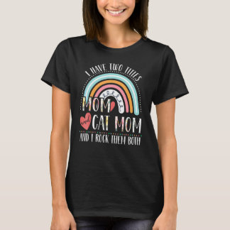 Cat Mom Rainbow Mothers Day I Have Two Titles Mom  T-Shirt