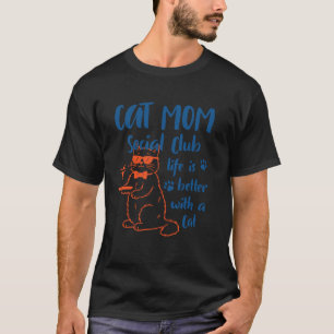 Cat Mom Social Club Life Better with Cats Fur Mama T-Shirt