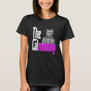 Cat Mom The Catmother Crazy Cat Mother Kitty Mommy T-Shirt
