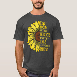 Cat Mom with Tattoos Pretty Eyes And Thick Thighs  T-Shirt