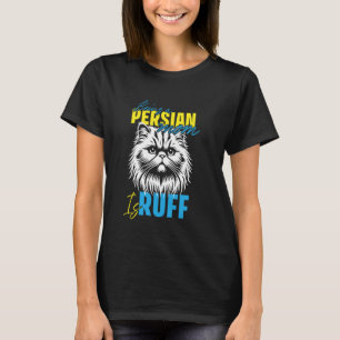 Cat Mommy LIFE AS A PERSIAN MOM IS RUFF Funny T-Shirt