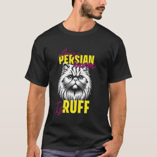 Cat Mommy LIFE AS A PERSIAN MOM IS RUFF Funny T-Shirt