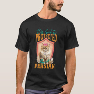 Cat Mommy THIS GIRL IS PROTECTED BY A PERSIAN CAT T-Shirt