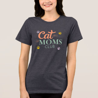 Cat Moms Club Tri-Blend Shirt