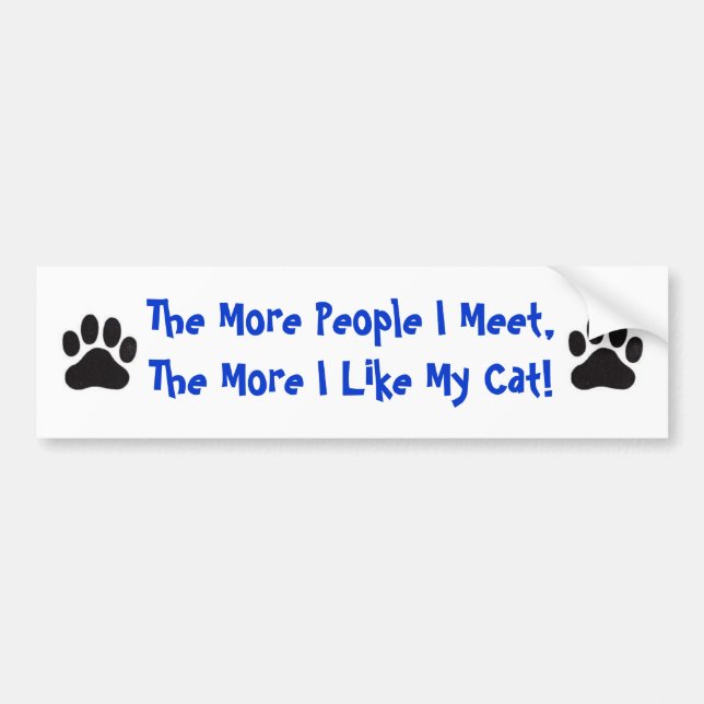 Cat, More People I Meet... Bumper Sticker (Front)