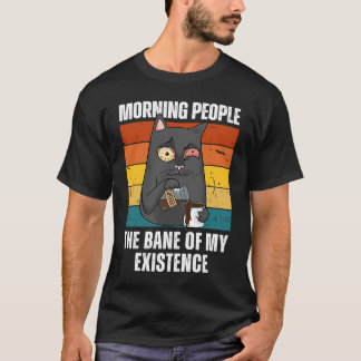 Cat Morning Coffee 'Morning People Bane of Existen T-Shirt