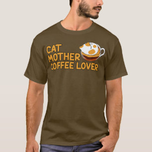 Cat Mother Coffee Lover Cat Mother Coffe Lover Ful T-Shirt