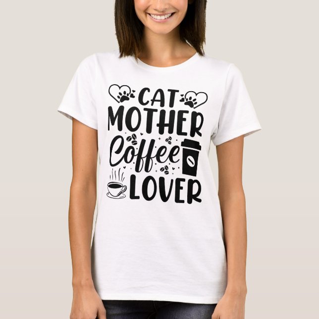Cat Mother Coffee Lover  T-Shirt (Front)