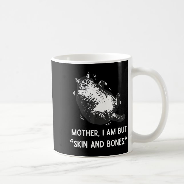 Cat Mother I Am But Skin And Bones  Coffee Mug (Right)