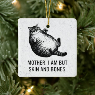 Cat Mother I Am But Skin and Bones For Cat Lover Ceramic Ornament