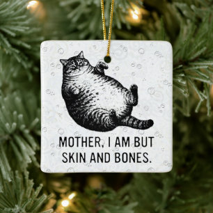 Cat Mother I Am But Skin and Bones For Cat Lover Ceramic Ornament