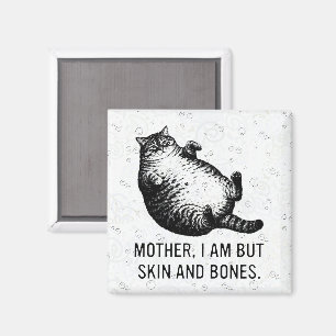 Cat Mother I Am But Skin and Bones For Cat Lover Magnet