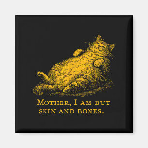Cat Mother I Am But Skin And Bones Funny Vintage Magnet