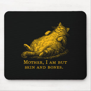 Cat Mother I Am But Skin And Bones Funny Vintage  Mouse Pad