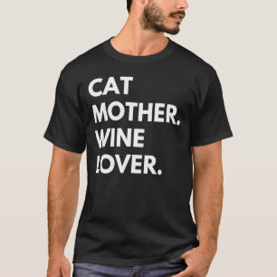 Cat Mother Wine  Cat Owner T-Shirt