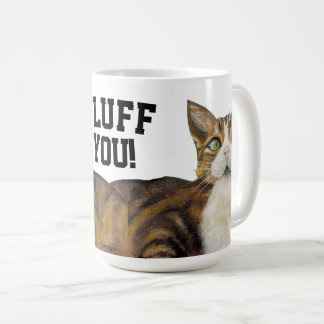 Cat mug fluff you