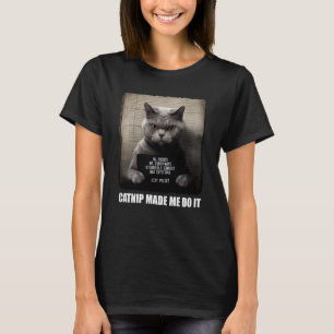 Cat Mugshot Catnip Made Me Do It Grey Cat Cat T-Shirt