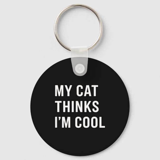 Cat - My Cat Thinks I'm Cool Funny Cat Lover State Keychain (Front)