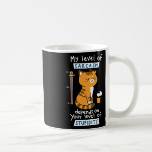 Cat My Level Of Sarcasm Depends On Your Level Of S Coffee Mug